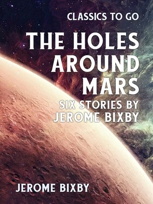 cover image of The Holes Around Mars Six Stories by Jerome Bixby